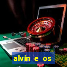 alvin e os esquilos rede canais